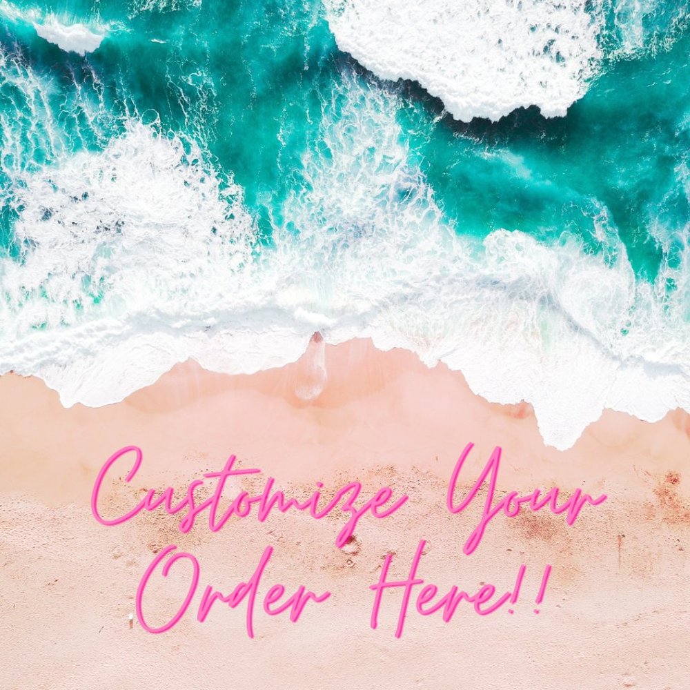 Customize Your Order Here